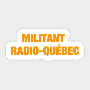 Militant Radio-Québec Sticker